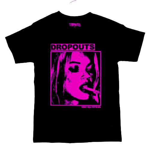 Dropouts They All Hate Us. Tee